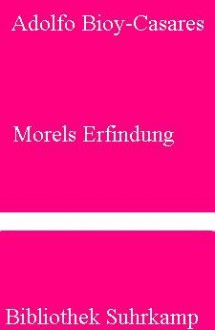 Morels Erfindung (Bibliothek Suhrkamp, #443) - Adolfo Bioy Casares