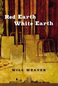 Red Earth, White Earth - Will Weaver