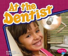 At the Dentist - Mari C. Schuh, Gail Saunders-Smith, Lori Gagliardi