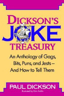 Dickson's Joke Treasury: An Anthology of Gags, Bits, Puns and Jests-- And How to Tell Them - Paul Dickson