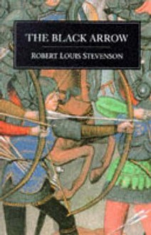 The Black Arrow: A Tale of the Two Roses - Robert Louis Stevenson