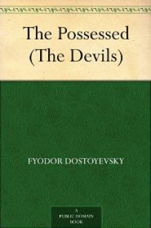 The Possessed (The Devils) - Fyodor Dostoyevsky