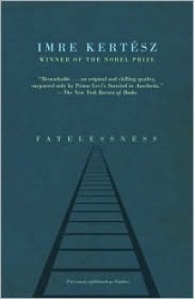 Fatelessness - Imre Kertész, Tim Wilkinson