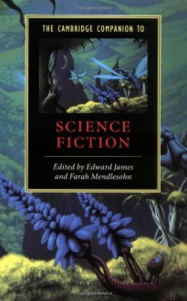 The Cambridge Companion to Science Fiction - Helen Merrick,Edward James,Farah Mendlesohn