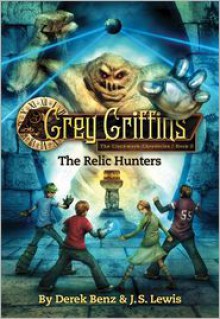 The Relic Hunters - Derek Benz, J.S. Lewis