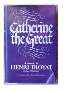 Catherine the Great - Henri Troyat, Joan Pinkham