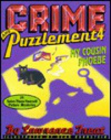 Crime and Puzzlement 4: My Cousin Phoebe: 24 Solve-Them-Yourself Picture Mysteries - Lawrence Treat