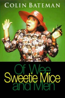 Of Wee Sweetie Mice And Men - Colin Bateman