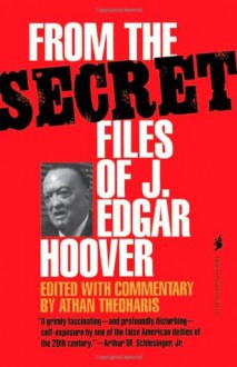 From the Secret Files of J. Edgar Hoover - Athan Theoharis