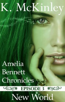 New World (The Amelia Bennett Chronicles, #3) - K. McKinley