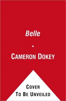 Belle: A Retelling of "Beauty and the Beast" - Cameron Dokey, Mahlon F. Craft