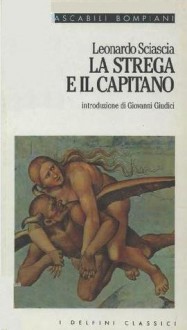 La strega e il capitano - Leonardo Sciascia, Giovanni Giudici