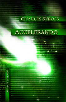 Accelerando - Charles Stross, Wojciech M. Próchniewicz