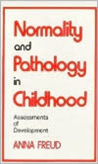 Normality & Pathology in Childhood: Assessments of Development - Anna Freud