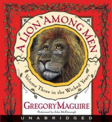 A Lion Among Men - Gregory Maguire, John McDonough