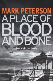 A Place of Blood and Bone - Mark Peterson