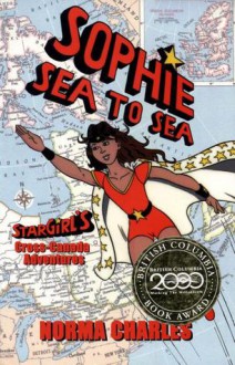 Sophie Sea to Sea: A Sophie Alias Star Girl adventure - Norma Charles