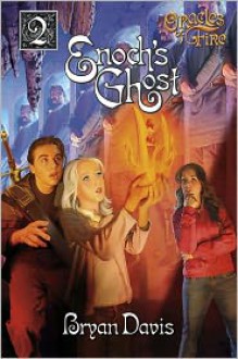 Enoch's Ghost (Oracles of Fire Series #2) - Bryan Davis