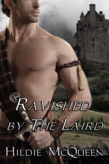 Ravished By the Laird - Hildie McQueen