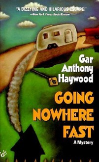 Going Nowhere Fast - Gar Anthony Haywood