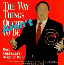 The Way Things Aren't: Rush Limbaugh's Reign of Error - Steven Rendall, Jim Naureckas, Jeff Cohen