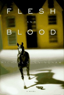 Flesh and Blood - Michael Cunningham