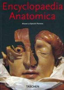 Encyclopedia Anatomica: Museo La Specola Florence (Klotz) - Monika Von During, Marta Poggesi, Georges Didi-Huberman