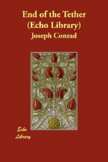 End of the Tether (Echo Library) - Joseph Conrad