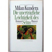 Die unerträgliche Leichtigkeit des Seins - Milan Kundera