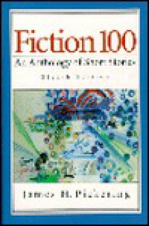 Fiction 100: An Anthology of Short Stories - James H. Pickering