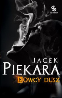 Łowcy dusz - Jacek Piekara