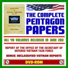 The Complete Pentagon Papers: All Volumes Released in June 2011 - Report of the Office of the Secretary of Defense Vietnam Task Force Leaked in 1971, Plus Bonus Declassified Vietnam Reports (DVD-ROM) - U.S. Government, Department of Defense, U.S. Military