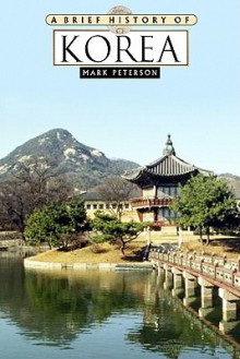 A Brief History of Korea - Mark Peterson