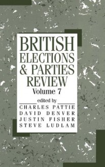 British Elections and Parties Review: v. 7 - David Denver, Justin Fisher, Steve Ludlam, Charles Pattie