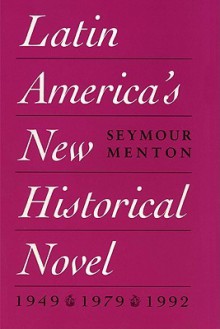 Latin America's New Historical Novel - Seymour Menton