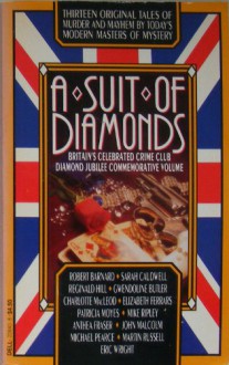 A Suit of Diamonds - Robert Barnard, Gwendoline Butler, Mike Ripley, Martin Russell, Eric Wright, Sarah Caudwell, Elizabeth Ferrars, Anthea Fraser, Reginald Hill, Charlotte MacLeod, John Malcolm, Patricial Moyes, Michael Pearce