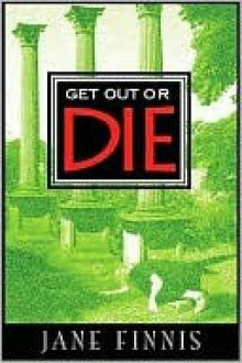 Get Out or Die - Jane Finnis