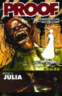 Proof Volume 4: Julia TP - Alexander Grecian, Riley Rossmo