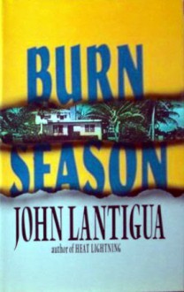 Burn Season - John Lantigua