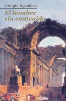 El Hombre Sin Contenido - Giorgio Agamben, Altera Publishing