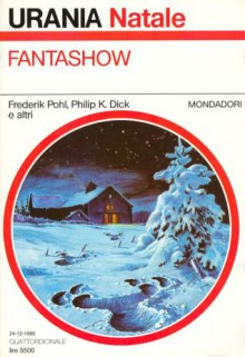 Fantashow - Frederik Pohl, Avram Davidson, Philip K. Dick, Barry N. Malzberg, Shirley Jackson, L. Timmel Duchamp, Edmond Hamilton, Ian Watson, Jeff Bredenberg, Allen Steele, Robert Reed, Jack Lewis, Eric Norden, Marcos Donnelly, Ray Bradbury