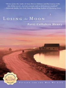 Losing the Moon - Patti Callahan Henry