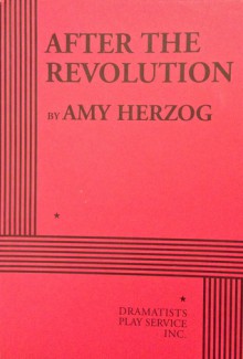 After the Revolution - Amy Herzog