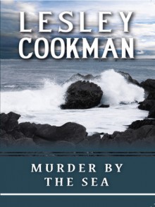 Murder By The Sea (Libby Sarjeant Mysteries) - Lesley Cookman