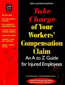 Take Charge of Your Workers' Compensation Claim - Christopher A. Ball, Ralph E. Warner