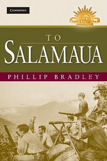 To Salamaua - Phillip Bradley