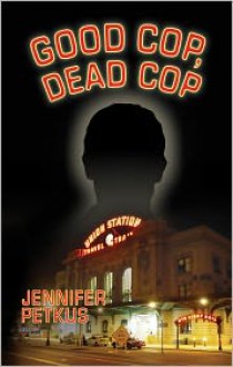 Good Cop, Dead Cop: A Novel about the AfterNet - Jennifer Petkus