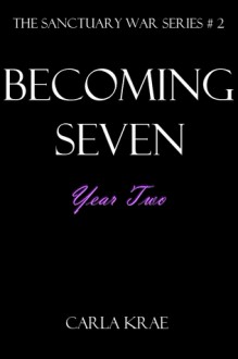 Becoming Seven: Year Two - Carla Krae