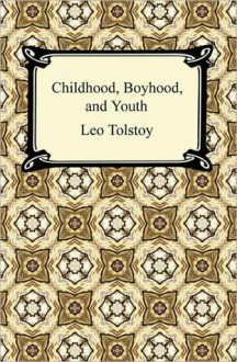 Childhood, Boyhood, and Youth - Leo Tolstoy