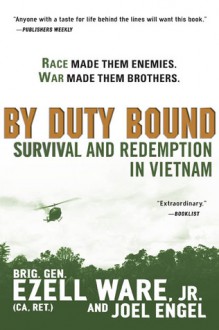 By Duty Bound: Survival and Redemption in Vietnam - Ezell Ware Jr., Joel Engel